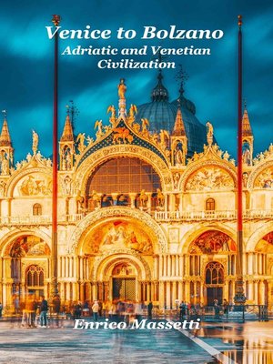 cover image of Venice to Bolzano Adriatic and Venetian Civilization